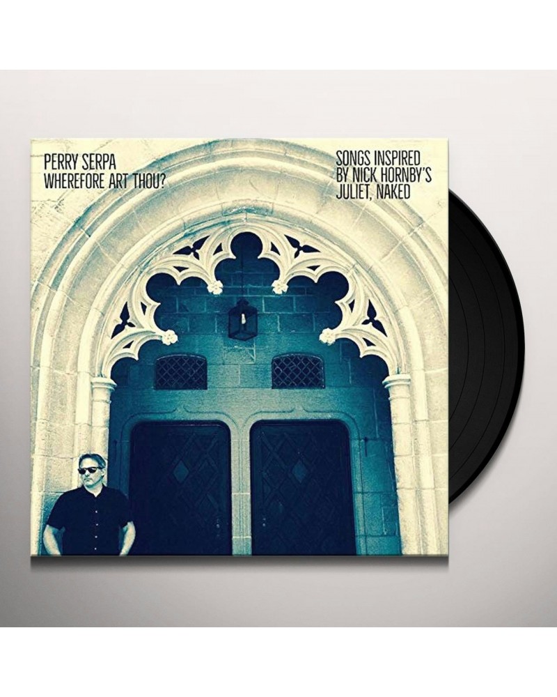 Perry Serpa Wherefore Art Thou? Songs Inspired By Nick Hornby's "Juliet Naked" Vinyl Record $5.45 Vinyl