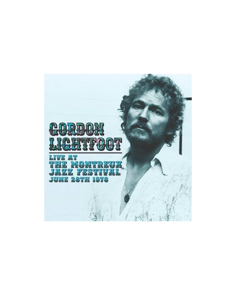 Gordon Lightfoot LIVE AT THE MONTREUX JAZZ FESTIVAL JUNE 26TH 1976 CD $5.31 CD