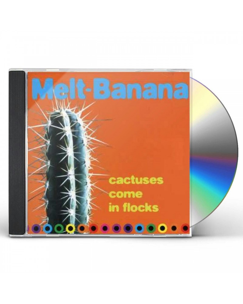 Melt-Banana CACTUSES COME IN FLOCKS CD $5.66 CD