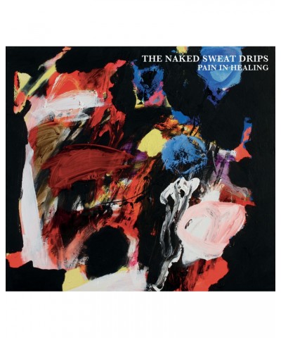 The Naked Sweat Drips PAIN IN HEALING CD $5.92 CD