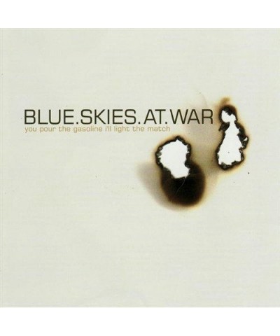 Blue Skies At War YOU POUR THE GASOLINE ILL LIGHT THE MATCH CD $2.70 CD